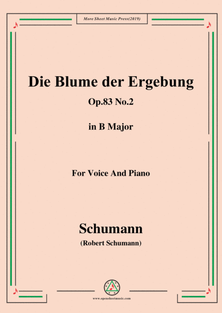 Schumann-Die Blume der Ergebung,Op.83 No.2,in B Major,for Voice&Piano (arr. MSM)