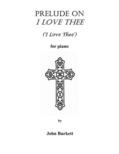 Prelude on I Love Thee ('I Love Thee') (arr. John Burkett)
