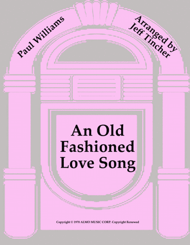 An Old Fashioned Love Song (arr. Jeff Tincher)