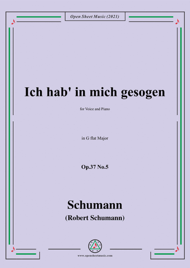 Schumann-Ich hab in mich gesogen,Op.37 No.5,in G flat Major,for Voice and Piano (arr. Open Cloud)