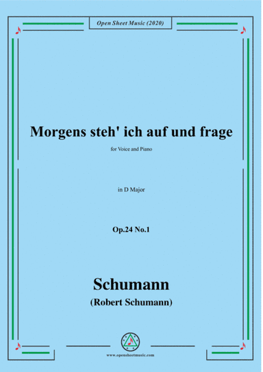 Schumann-Morgens steh' ich auf,Op.24 No.1,in D Major,for Voice&Pno (arr. MSM)