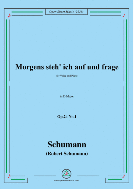 Schumann-Morgens steh' ich auf,Op.24 No.1,in D Major,for Voice&Pno (arr. MSM)