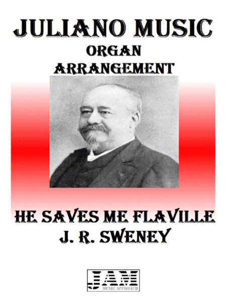 HE SAVES ME FLAVILLE - J. R. SWENEY (HYMN - EASY ORGAN) (arr. Juliano Music)