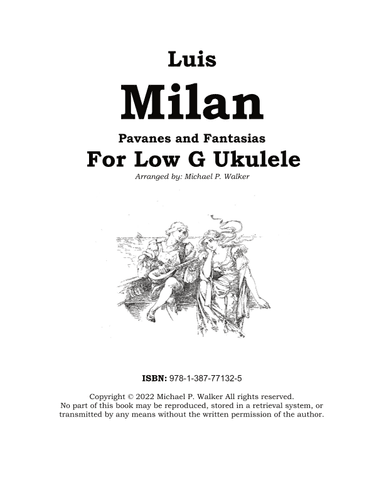 Luis  Milan Pavanes and Fantasias  For Low G Ukulele (arr. Michael P Walker)