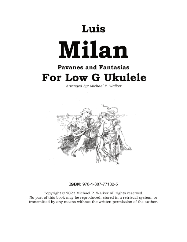 Luis  Milan Pavanes and Fantasias  For Low G Ukulele (arr. Michael P Walker)