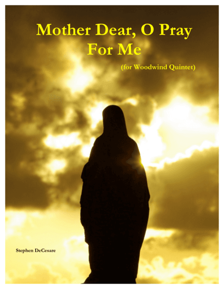 Mother Dear, O Pray For Me (for Woodwind Quintet and Piano) (arr. Stephen DeCesare)
