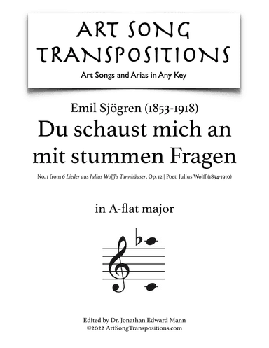 SJÖGREN: Du schaust mich an mit stummen Fragen, Op. 12 no. 1 (transposed to A-flat major) (arr. ArtSongTranspositions.com)
