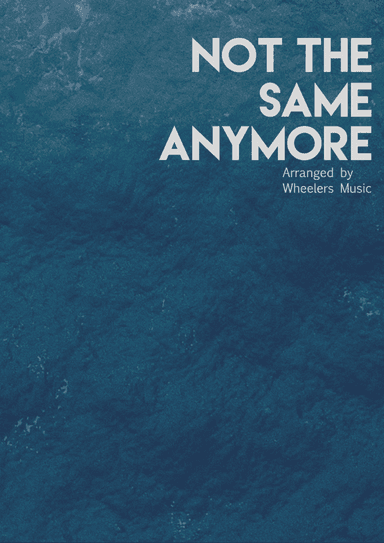 Not The Same Anymore (arr. Jason Wheeler)