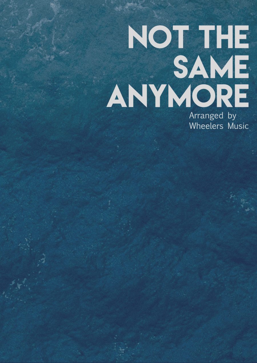 Not The Same Anymore (arr. Jason Wheeler)