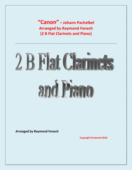 Canon - Johann Pachebel - 2 B Flat Clarinets and Piano - Intermediate/Advanced Intermediate level (arr. Raymond Fenech)