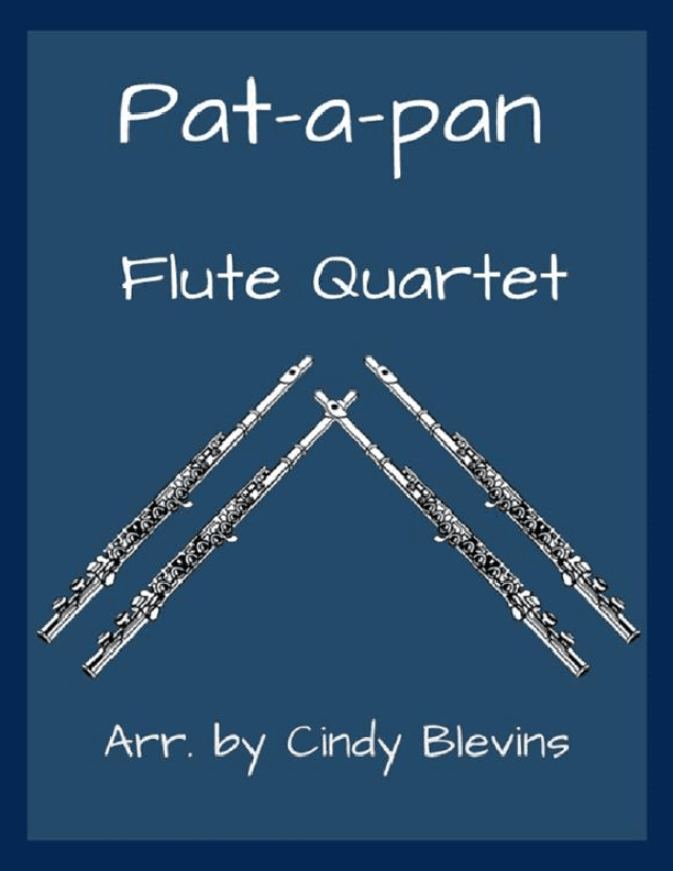 Pat-a-pan, for Flute Quartet (arr. Cindy Blevins)