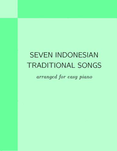 Seven Indonesian Traditional Songs, arranged for easy piano (arr. FS Wu)