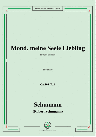 Schumann-Mond,meiner Seele Liebling,Op.104 No.1,in b minor (arr. MSM)
