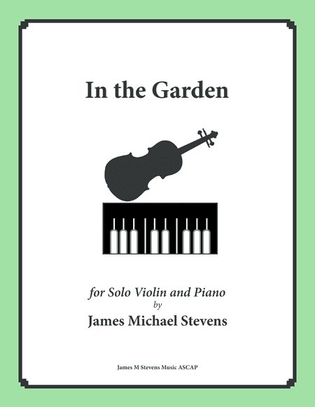 In the Garden (Solo Violin and Piano) (arr. James Michael Stevens)