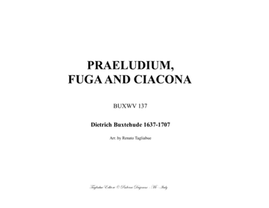 BUXTEHUDE - PRAELUDIUM,  FUGA AND CIACONA - Buxwv 137 - For Organ 3 staff (arr. Renato Tagliabue)