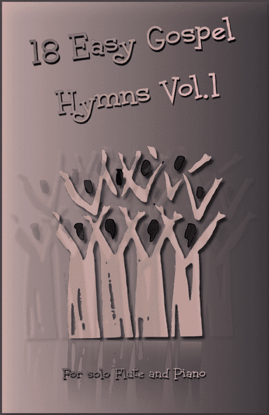 18 Gospel Hymns Vol.1 for Solo Flute and Piano (arr. David McKeown)