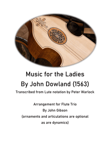Dowland (1563) Music for the Ladies set for flute trio (arr. John Gibson)