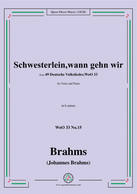 Brahms-Schwesterlein,Schwesterlein,wann gehn wir,WoO 33 No.15,in b minor,for Voice&Piano (arr. MSM)