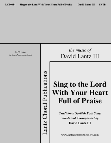Sing to the Lord With Your Heart Full of Praise (arr. David Lantz III)