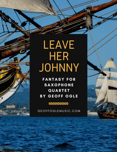 Leave Her Johnny (arr. Geoff Ogle (ASCAP))