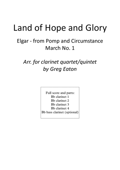 Land of Hope and Glory (Elgar) - Arr. clarinet quartet by Greg Eaton. Optional additional bass clari (arr. Greg Eaton)