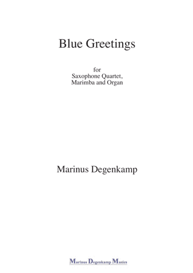 Blue Greetings for saxophone quartet, organ and marimba