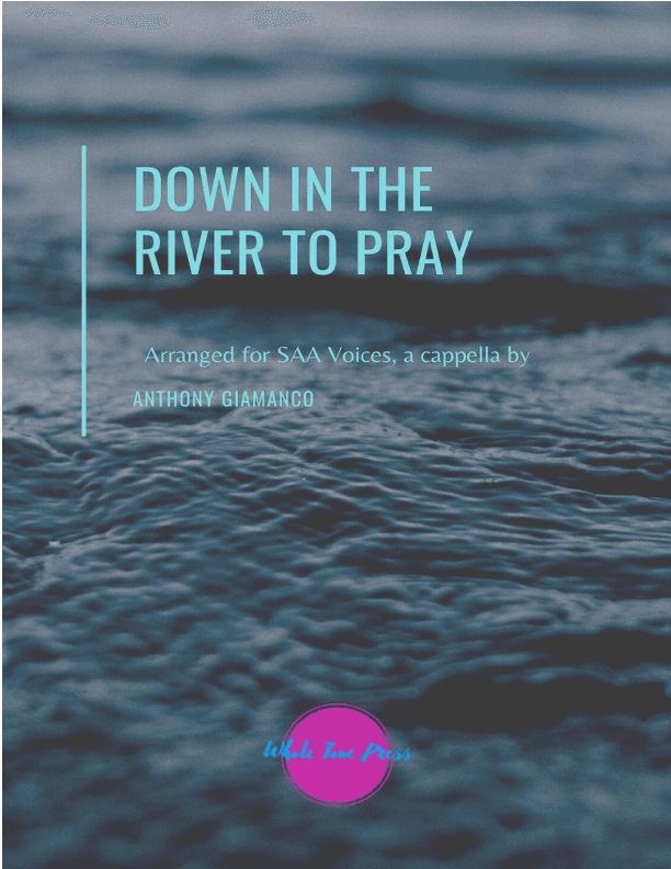 DOWN IN THE RIVER TO PRAY - SAA Voices, a cappella (arr. Anthony Giamanco)