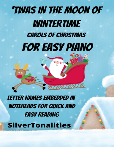 ‘Twas In the Moon of Wintertime Carols of Christmas for Easy Piano (arr. SilverTonalities)