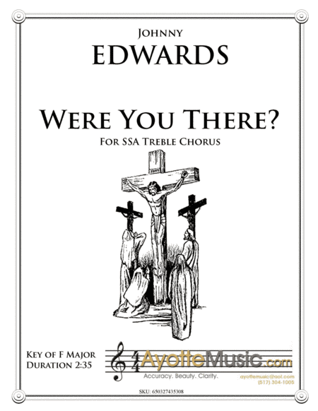 Were You There - traditional spiritual for SSA treble chorus (arr. Johnny Edwards II)
