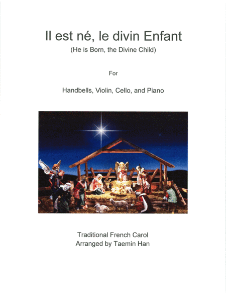 Il Est Ne Le Divin Enfant (He Is Born, the Divine Child) for bells, violin, cello, and piano. (arr. Taemin Han)