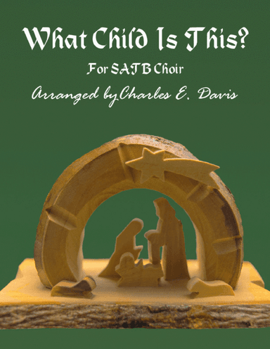 What Child Is This? - SATB Choir (arr. Charles E. Davis)