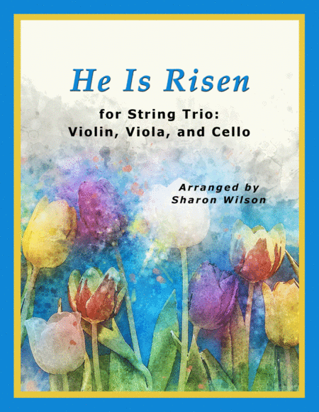 He Is Risen (for String Trio – Violin, Viola, and Cello) (arr. Sharon Wilson)