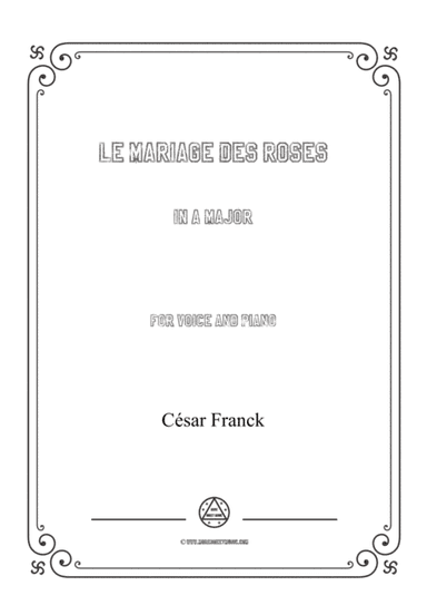 Franck-Le mariage des roses in A Major,for voice and piano (arr. MSM)