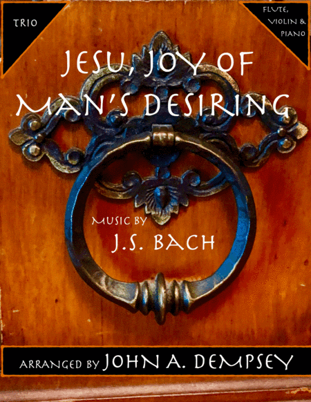 Jesu, Joy of Man's Desiring (Trio for Flute, Violin and Piano) (arr. John A. Dempsey)