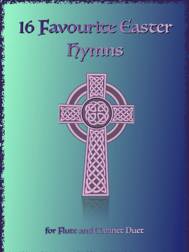 16 Favourite Easter Hymns for Flute and Clarinet Duet (arr. David McKeown)