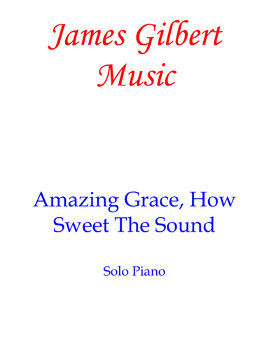Amazing Grace, How Sweet The Sound (arr. James Gilbert)