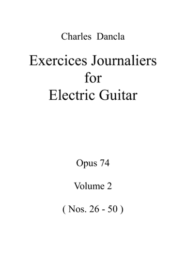 Charles Dancla Exercices Journaliers for Electric Guitar Opus 74 Volume 2 ( Nos.26 - 50 ) (arr. Jirakit Somame)
