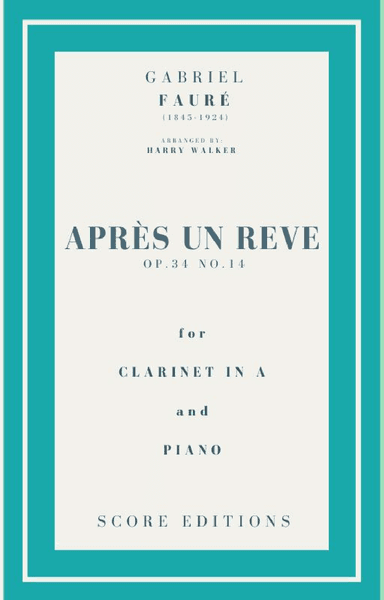Après un rêve (Fauré) for Clarinet in A and Piano (arr. Harry Walker)