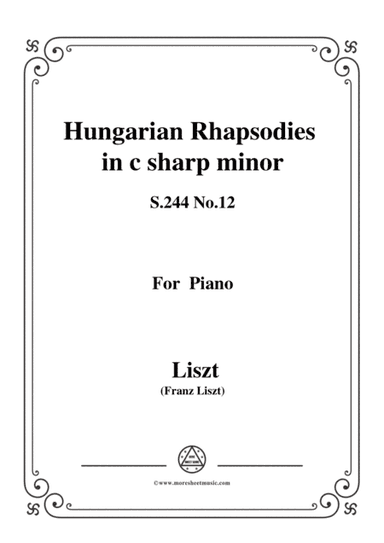 Liszt-Hungarian Rhapsodies,S.244 No.12 in c sharp minor,for piano (arr. MSM)