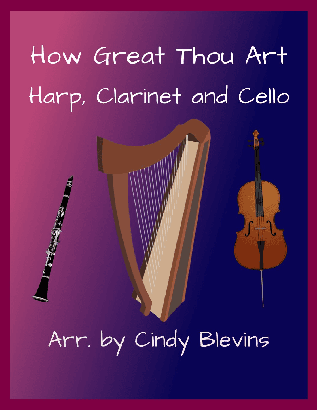 How Great Thou Art, for Harp, Clarinet and Cello (arr. Cindy Blevins)