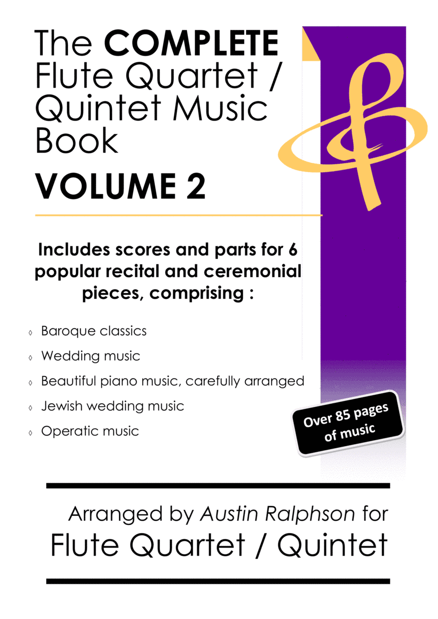 COMPLETE Flute Quartet / Quintet Music Book Volume 2 - pack of 6 essential pieces: wedding, baroque, (arr. Austin Ralphson)