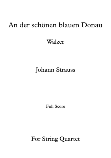 An der schönen blauen Donau - Johann Strauss - For String Quartet (Full Score and Parts) (arr. Daniel de la Rosa Oliva)