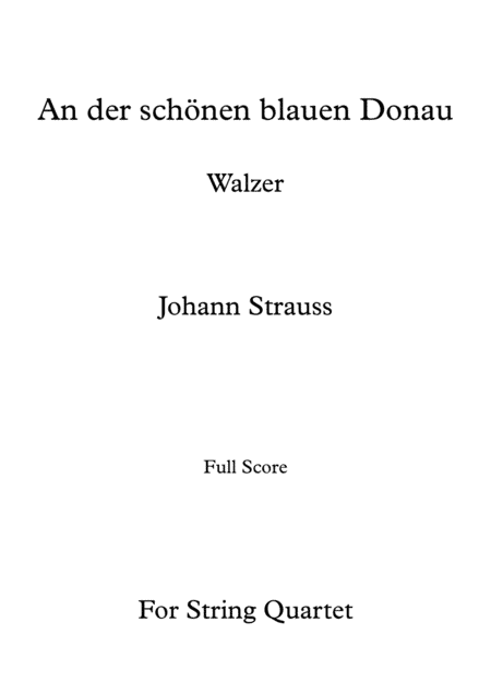 An der schönen blauen Donau - Johann Strauss - For String Quartet (Full Score and Parts) (arr. Daniel de la Rosa Oliva)