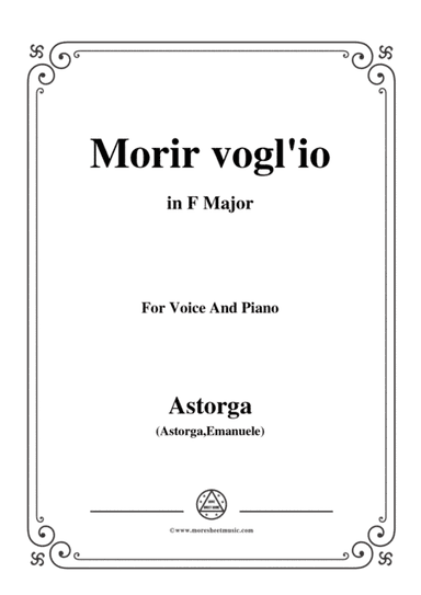 Astorga-Morir vogl'io,in F Major,for Voice and Piano (arr. MSM)