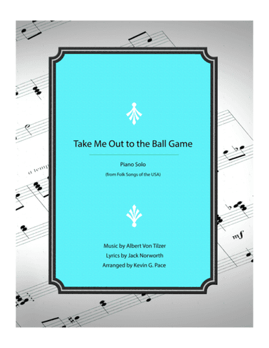 Take Me Out to the Ballgame - piano solo arrangement (arr. Kevin G. Pace (ASCAP))