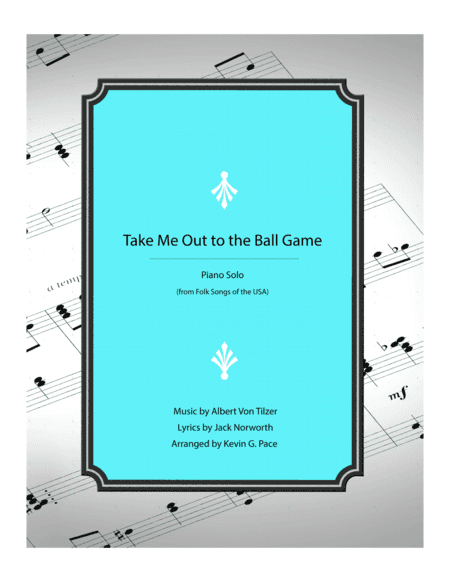 Take Me Out to the Ballgame - piano solo arrangement (arr. Kevin G. Pace (ASCAP))