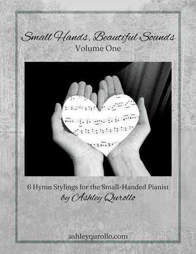 Small Hands, Beautiful Sounds Volume 1 -- 6 Hymn Stylings (arr. Ashley Qurollo)