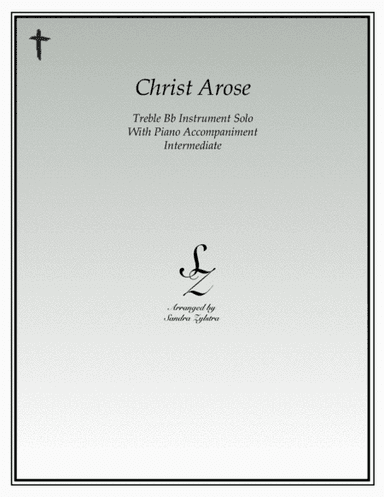 Christ Arose (treble Bb instrument solo) (arr. Sandra Zylstra)