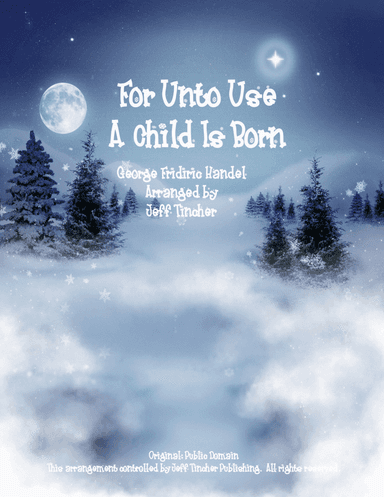 For Unto Us A Child Is Born (arr. Jeff Tincher)
