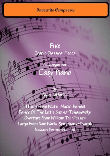 Five Iconic Classical Pieces arranged for easy piano (arr. Nigel Jefferies)